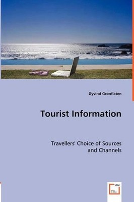 Tourist Information: Travellers' Choice of Sources and Channels by ?Yvind Gr?nfl