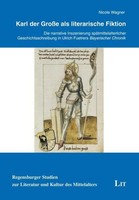 Karl Der GroßE Als Literarische Fiktion, Nicole Wagner