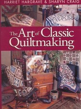 The Art of Classic Quiltmaking by Craig, Sharyn Squier Hardback Book The Fast