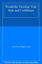 Wardrobe: Develop Your Style and Confidence,Susie Faux, Philip ,