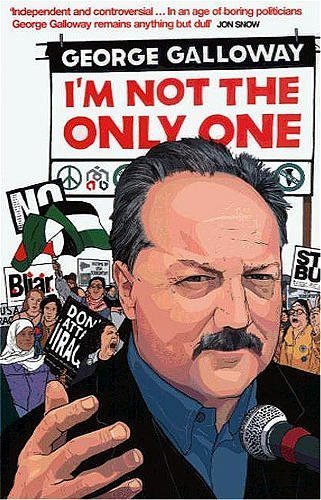 I'm Not the Only One,George Galloway
