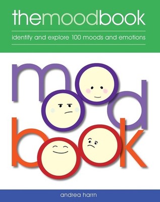 The Mood Book: Identify and explore 100 moods and emotions by Andrea Harrn (Engl