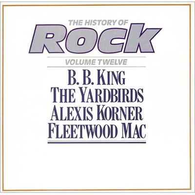 B.B. King / The Yardbirds / Alexis Korner / Fleetwood Mac - The History Of Ro...