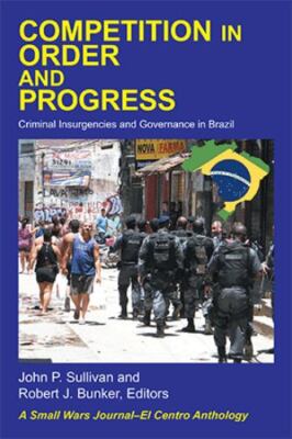 Competition in Order and Progress : Criminal Insurgencies and Governance in B...