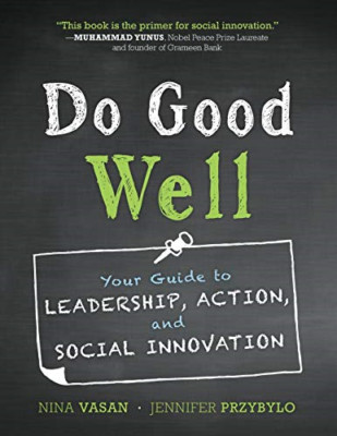 Do Good Well: Your Guide to Leadership, Action, and Soc - Paperback NEW Nina Vas