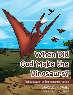 When Did God Make the Dinosaurs?: An Exploration of Sci - Paperback NEW Smith, R