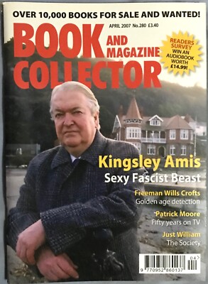 BOOK AND MAGAZINE COLLECTOR Apr 2007 KINGSLEY AMIS PATRICK MOORE JUST WILLIAM