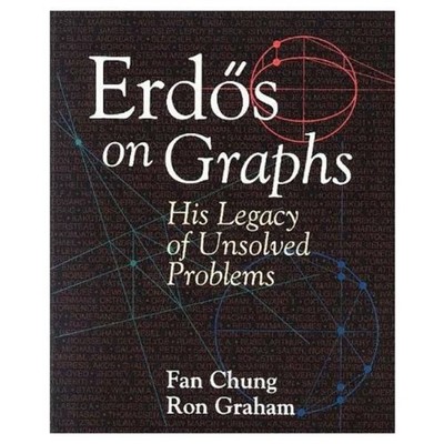 ERDOS ON GRAPHS : HIS LEGACY OF UNSOLVED PROBLEMS By Fan Chung & Ronald L.
