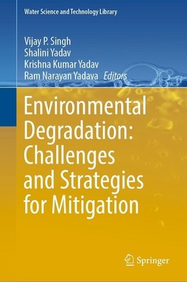 Environmental Degradation: Challenges and Strategies for Mitigation Vijay P. Sin