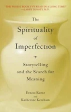 The Spirituality of Imperfection: Storytelling and the Search for Meaning - GOOD