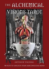 The Alchemical Visions Tarot: 78 Keys to Unlock Your Subconscious Mind (Book & C