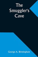 The Smuggler's Cave | George A. Birmingham | Taschenbuch | Englisch | 2024