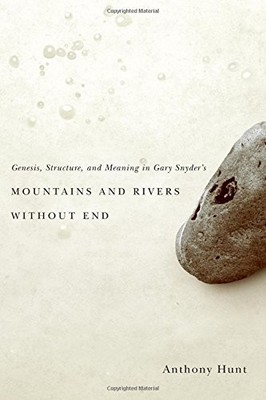 GENESIS, STRUCTURE, AND MEANING IN GARY SNYDER'S MOUNTAINS By Anthony Hunt *NEW*