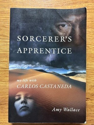 Sorcerer's Apprentice : My Life with Carlos Castaneda by Amy Wallace (2007,...