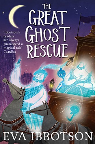 The Great Ghost Rescue By Eva Ibbotson, Alex T. Smith
