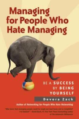 Managing for People Who Hate Managing: Be a Success By Being Yourself - GOOD