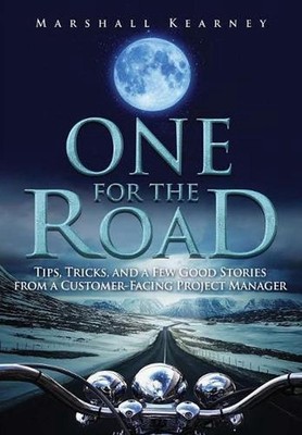 One for the Road: Tips, Tricks, and a Few Good Stories from a Customer-Facing Pr