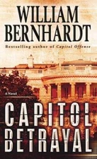 Capitol Betrayal - Mass Market Paperback By Bernhardt, William - VERY GOOD