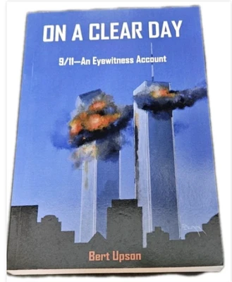 On a Clear Day: 9/11 An Eyewitness Account by Bert Upson (Autographed) Paperback - Image 1 of 3