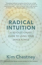 RADICAL INTUITION: A REVOLUTIONARY GUIDE TO USING YOUR By Kim Chestney & VG