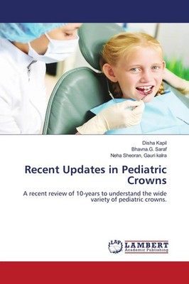 Disha Kapil (u. a.) | Recent Updates in Pediatric Crowns | Taschenbuch (2021)