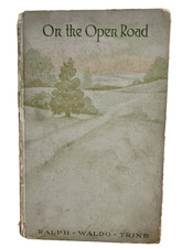ON THE OPEN ROAD by Ralph Waldo Trine  1908 1st edition, HC "New Thought" essays