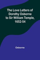 The Love Letters Of Dorothy Osborne To Sir William Temple, 1652-54 Osborne Buch