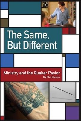 The Same, But Different: Ministry and the Quaker Pastor (Hardback or Cased Book)