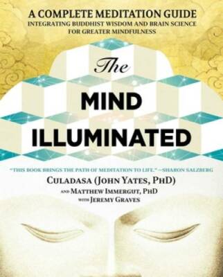 The Mind Illuminated: A Complete Meditation Guide Integrating Buddhi - VERY GOOD
