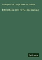 Ludwig Von Bar (U. A.) | International Law: Private And Criminal | Buch (2025)