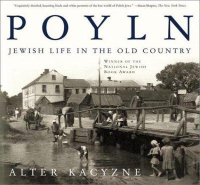 Poyln: Jewish Life in the Old Country by Alter Kacyzne
