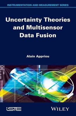 Uncertainty Theories and Multisensor Data Fusion: Uncertainty Theory by Alain Ap