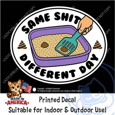 Same Sh*t Different Day Litter Box Decal Sticker Cat Scooper Funny Pet Poop Life