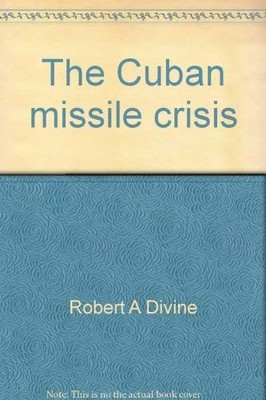 THE CUBAN MISSILE CRISIS By Robert A Divine