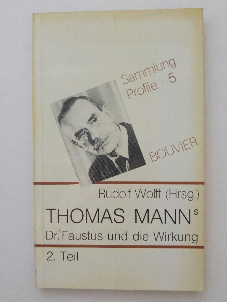 Sammlung Profile 5 Thomas Manns Doktor Faustus und die Wirkung 2. Teil Wolff,