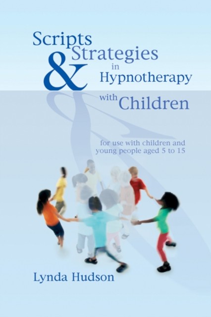 Scripts & Strategies in Hypnotherapy with Children by Lynda Hudson HARDBACK - Image 8