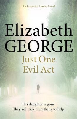 Just One Evil Act: An Inspector Lynley Novel: 15 (Inspector Lynley)