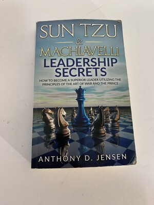 Sun Tzu and Machiavelli Leadership Secrets : How to Become a Superior Leader...