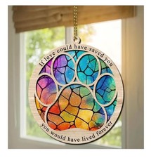 Pet Memorial Sun Catcher Paw Print If Love Could Have Saved You You Would Have..