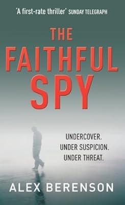 The Faithful Spy: Spy Thriller, Berenson, Alex, Used; Good Book