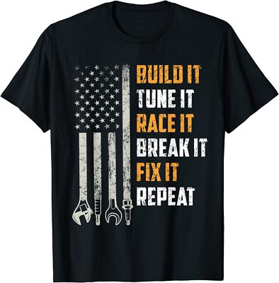 Build It Tune It Race It Break It Fix It Repeat Car Mechanic T-Shirt Tee Gift