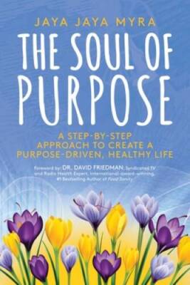 The Soul of Purpose: A Step-By-Step Approach to Create A Purpose-Dri - VERY GOOD
