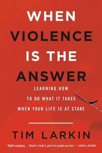 Tim Larkin When Violence Is the Answer (Paperback) - Picture 1 of 1