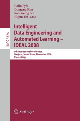 Intelligent Data Engineering and Automated Learning - IDEAL 2008 Colin Fyfe