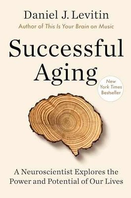 Successful Aging: A - Hardcover, by Levitin Daniel J. - Very Good b