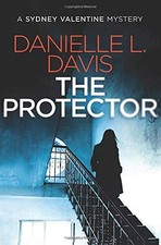 THE PROTECTOR (A SYDNEY VALENTINE MYSTERY) By Danielle L Davis **BRAND NEW**