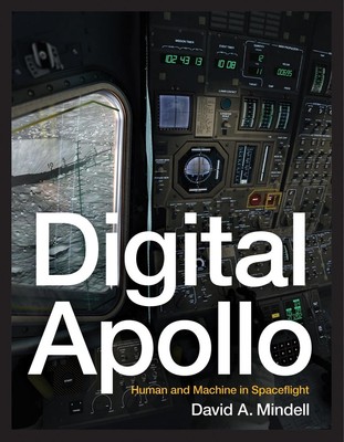 Digital Apollo: Human and Machine in Spaceflight by David A. Mindell (English) P