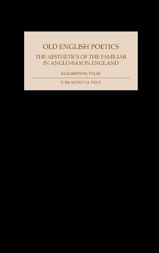 Old English Poetics – The Aesthetics of the Familiar in Anglo–Saxon England