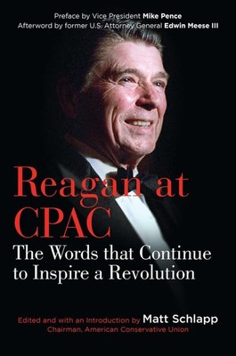 Reagan at CPAC: The Words that Continue to Inspire a Revolution by Reagan