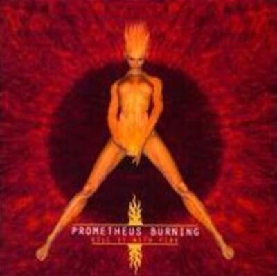 PROMETHEUS BURNING: KILL IT WITH FIRE - CD SEALED